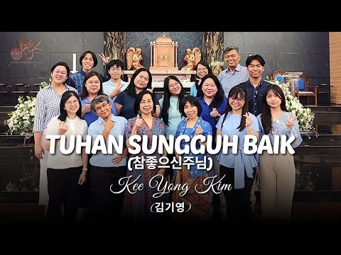 Tuhan Sungguh Baik 참좋으신주님 - Kee Young Kim 김기영 : Koor Kidung Agung (2 Agustus 2025)