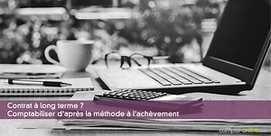Comptabilisation des contrats � long terme : la m�thode de l'avancement