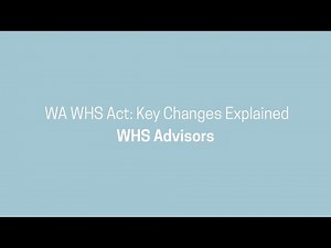 WA WHS Act Explained: WHS Advisors