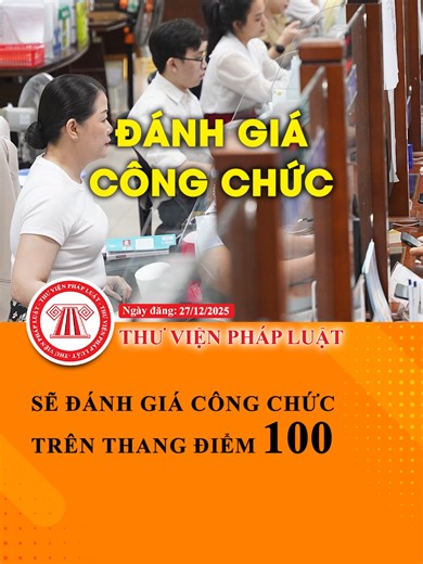 Chính thức: Năm 2026 sẽ đánh giá công chức trên thang điểm 100 #TVPL #ThuVienPhapLuat #Hoccungtiktok #Learnontiktok