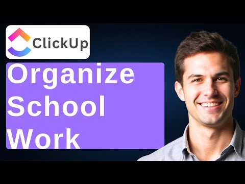How To Organize School Work In ClickUp [2026 Guide]