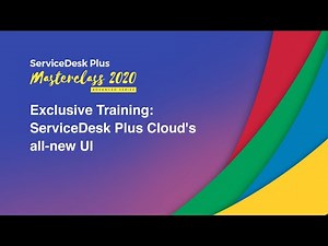 ServiceDesk Plus Cloud's all-new UI - Exclusive Training