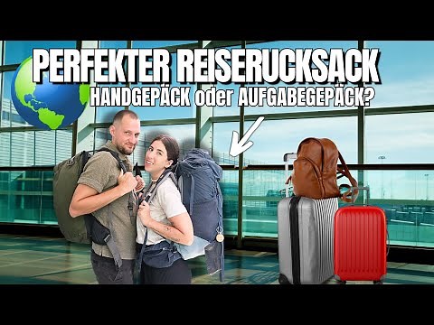 Der perfekte REISERUCKSACK 🎒 Handgepäck oder Aufgabegepäck? Unsere Backpacking-Tipps!