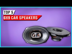 Best 6x9 Car Speakers for Sound Quality and Bass