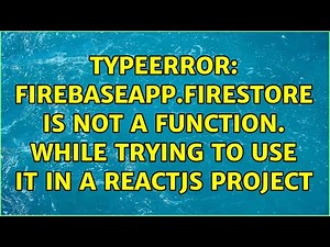 TypeError: firebaseApp.firestore is not a function. while trying to use it in a Reactjs Project