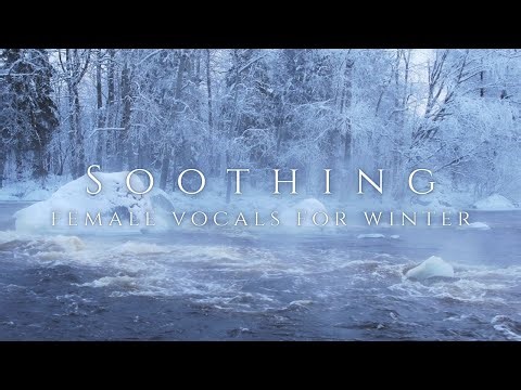 Beautiful and Emotional Vocals & River Sounds - Healing Winter Voice and Ambience for Relaxation