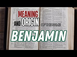 The Deep Meaning Behind the Name Benjamin | Origin, History, and Significance
