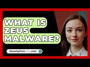 What Is Zeus Malware? - SecurityFirstCorp.com