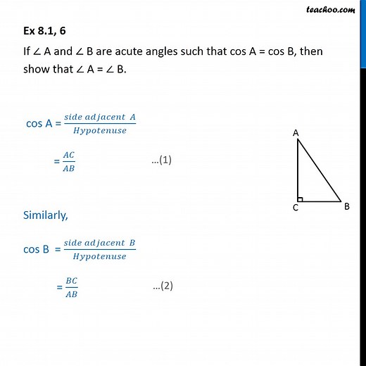 Ex 8.1, 6 - If A and B are acute angles, cos A = cos B - Ex 8.1