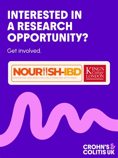 Researchers at King’s College London are looking for adults living with Crohn’s or Colitis to take part in an online survey to learn more about the food experiences of people living with Crohn's and Colitis. They want to understand how food affects daily life. By exploring the relationship between IBD, food, and psychological factors, the researchers hope to develop better support for food-related difficulties in IBD and to improve food-related quality of life in the future. The researchers are 