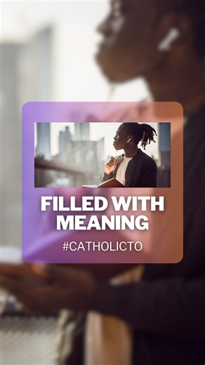 Filled With Meaning #discernment #suffering #purposeful #catholic #christian | Catholic Latte