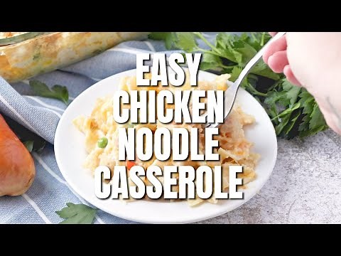 How to make: EASY CHICKEN NOODLE CASSEROLE