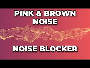 Ultimate Noise Blocker: 10 HR Pink & Brown Noise for Sleep, Work, Meditation