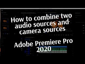 How to combine two audio sources and camera sources - Adobe Premiere Pro 2020