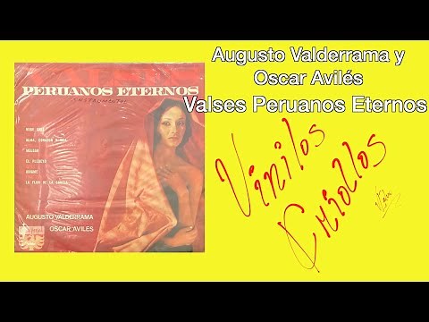 Augusto Valderrama y Oscar Avilés - Valses Peruanos Eternos (LP Full Álbum Vinilo) 1968 FHD