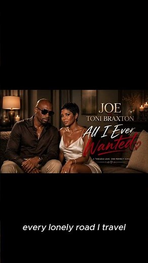 Joe x Toni Braxton – All I Ever Wanted | Romantic R&B Love Song