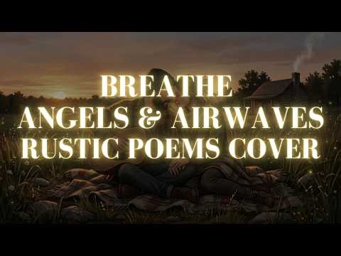 Breathe - Angels & Airwaves (Rustic Poems Cover)