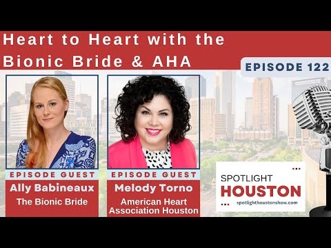 Spotlight Houston 122: Heart to Heart with the Bionic Bride & AHA