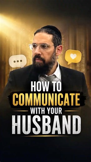How to Communicate With Your Husband: The Power of Appreciation - Rabbi Eliyahu Nakash