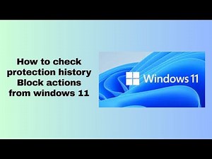 How to check protection history Block actions from windows 11