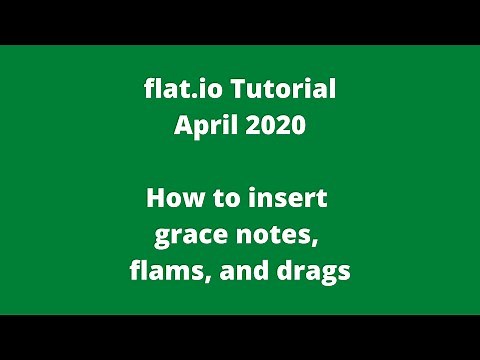 flat.io Tutorial - Grace Notes Flams and Drags - April 2020
