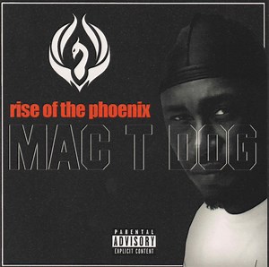 Mac T Dog - Rise Of The Phoenix