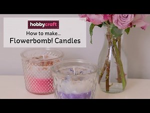 How to Make a Flowerbomb Candle | Hobbycraft
