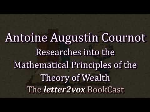 A.A. Cournot – Researches into the Mathematical Principles of the Theory of Wealth - Podcast Summary