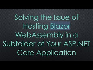 Solving the Issue of Hosting Blazor WebAssembly in a Subfolder of Your ASP.NET Core Application