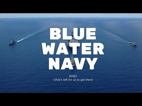The Blue-water navies - What are they and what is needed to get there? #002