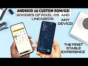 Android 16 Custom ROM & GSI Any Device like pixel & linegeOS