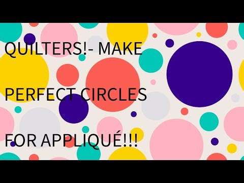 Quilters! - Make Perfect Circles for Applique