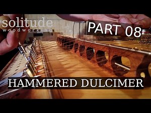 building the hammered dulcimer - PART (08) - strings and tuning