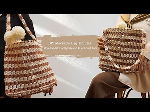 DIY Macrame Bag Tutorial: How to Make a Stylish and Functional Tote