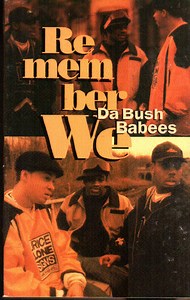 Da Bush Babees - Remember We