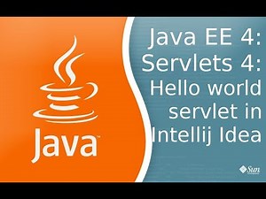 Java EE 4: Servlets 4: HelloWorld Servlet in Intellij IDEA