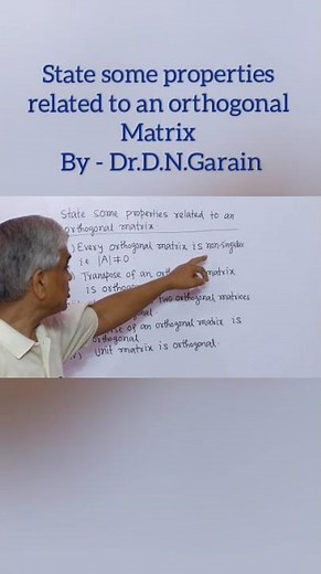State some properties related to an Orthogonal matrix, by - Dr.D.N.Garain