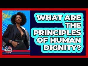 What Are The Principles Of Human Dignity?