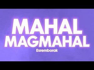 Esremborak - Mahal Magmahal (Lyrics)