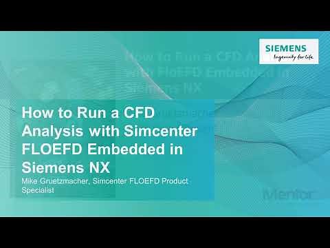 Simcenter FLOEFD for Siemens NX – CAD embedded CFD for Siemens NX Users - Demonstration Video