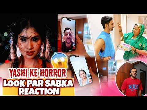 Yashi ke horror look par sabka reaction
