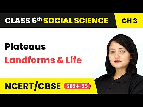 Plateaus - Landforms and Life | Class 6 Social Science Chapter 3 | CBSE 2025-26