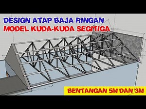 DESIGN UNTUK ATAP KUDA KUDA BAJA RINGAN DENGAN MODEL SEGI TIGA Part 1