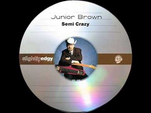 Junior Brown - Semi Crazy