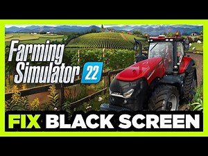 How to FIX Farming Simulator 22 Black Screen!