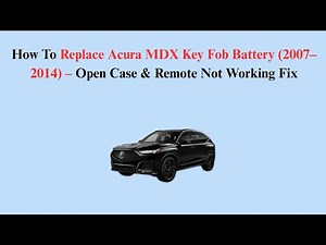 How To Replace Acura MDX Key Fob Battery (2007–2014) – Open Case & Remote Not Working Fix