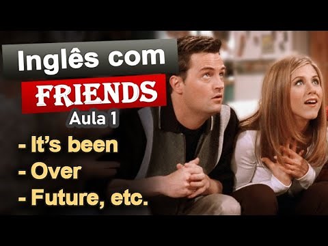 Aprenda Inglês com Friends / Aula completa