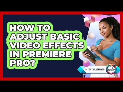 How To Adjust Basic Video Effects In Premiere Pro?