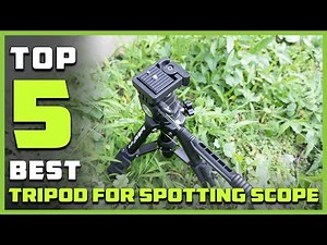 Top 5 Best Tripod for Spotting Scope Review in 2024 - Travel Portable Tripod