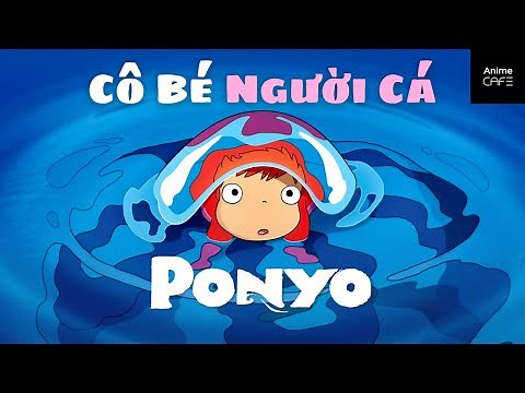 [Tóm Tắt] Cô Bé Người Cá Ponyo | Anime Cafe